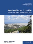 Des banlieues à la ville - Espaces et acteurs de la négociation urbaine 