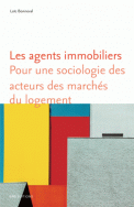 Les agents immobiliers. Pour une sociologie des acteurs des marchés du logement