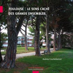 Toulouse : le sens caché des grands ensembles