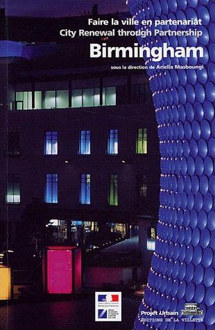 Birmingham, faire la ville en partenariat / Birmingham, City Renewal through Partnership